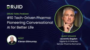 DRUID Talks Podcast Laurentiu Bogdan Tech-Driven Pharma: Pioneering Conversational AI for a Better Life