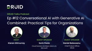 DRUID Talks podcast Microsoft Conversational AI with Generative AI combined practical tips