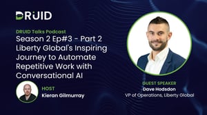 Liberty Global's Inspiring Journey to Automate Repetitive Work with AI Agents - DRUID Talks