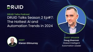 druid-talks-druid-talks-season-2 episode-7-doug shannon-the-hottest-ai-automation-trends-2024