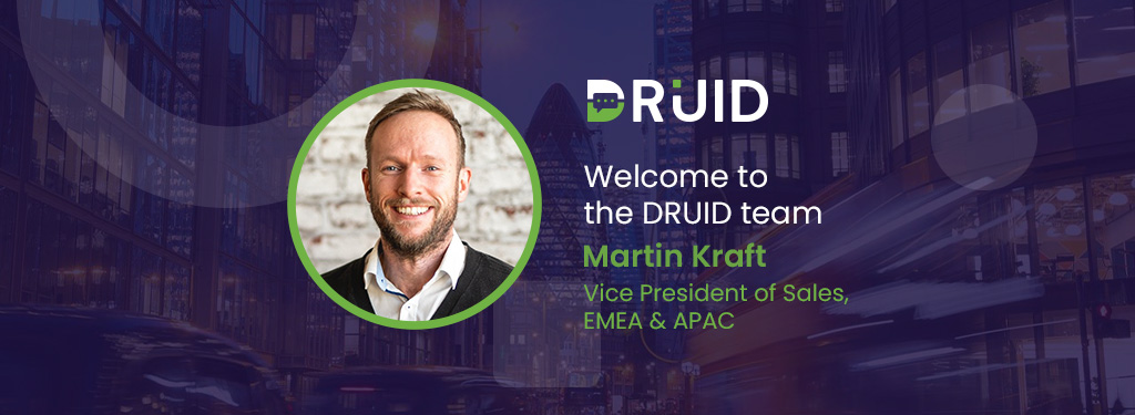 DRUID Announces Martin Kraft as New Vice President of Sales for EMEA & APAC Regions